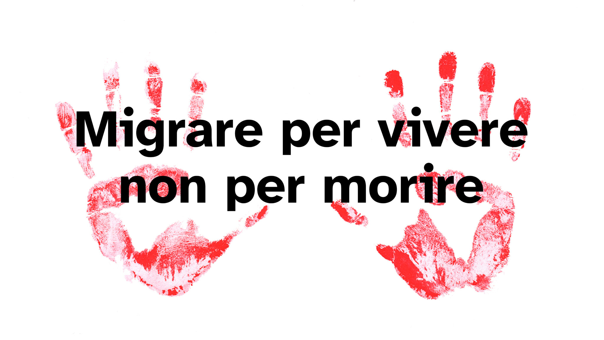 Impronte di mani rosse con il motto "Migrare per vivere non per morire"
